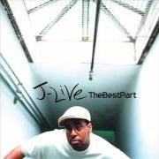 Der musikalische text RAGE von J-LIVE ist auch in dem Album vorhanden The best part (2001)