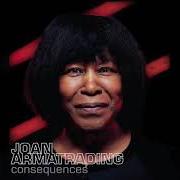 Der musikalische text TO ANYONE WHO WILL LISTEN von JOAN ARMATRADING ist auch in dem Album vorhanden Consequences (2021)