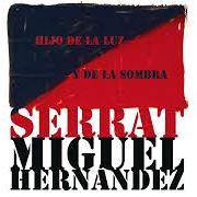 Der musikalische text SOLO QUIEN AMA VUELA von JOAN MANUEL SERRAT ist auch in dem Album vorhanden Hijo de la luz y de la sombra (2010)