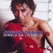 Der musikalische text COMO UN DOLOR DE MUELAS von JOAQUIN SABINA ist auch in dem Album vorhanden Dímelo en la calle (2002)
