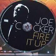 Der musikalische text THE LETTING GO von JOE COCKER ist auch in dem Album vorhanden Fire it up (2012)