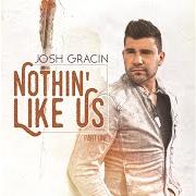 Der musikalische text I GO CRAZY von JOSH GRACIN ist auch in dem Album vorhanden Nothin' like us, pt. 1 (2017)