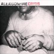 Der musikalische text YOU BURN FIRST von ALEXISONFIRE ist auch in dem Album vorhanden Crisis (2006)