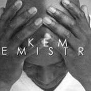 Der musikalische text SAY von KEM ist auch in dem Album vorhanden Kemistry (2003)