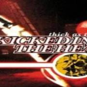 Der musikalische text DEEP, DOWN & DIRTY von KICKED IN THE HEAD ist auch in dem Album vorhanden Thick as thieves (2001)