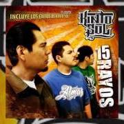 Der musikalische text QUE RISA ME DA von KINTO SOL ist auch in dem Album vorhanden 15 rayos (2007)