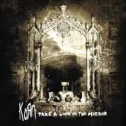 Der musikalische text RIGHT NOW von KORN ist auch in dem Album vorhanden Take a look in the mirror (2003)