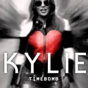 Der musikalische text TIMEBOMB von KYLIE MINOGUE ist auch in dem Album vorhanden Timebomb (2012)