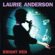Der musikalische text SAME TIME TOMORROW von LAURIE ANDERSON ist auch in dem Album vorhanden Bright red