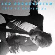 Der musikalische text DRUNK GIRLS von LCD SOUNDSYSTEM ist auch in dem Album vorhanden This is happening (2010)